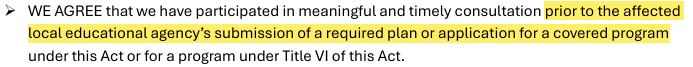 WE AGREE that we have participated in meaningful and timely consultation prior to the affected local educational agency’s submission of a required plan or application for a covered program under this Act or for a program under Title VI of this Act
