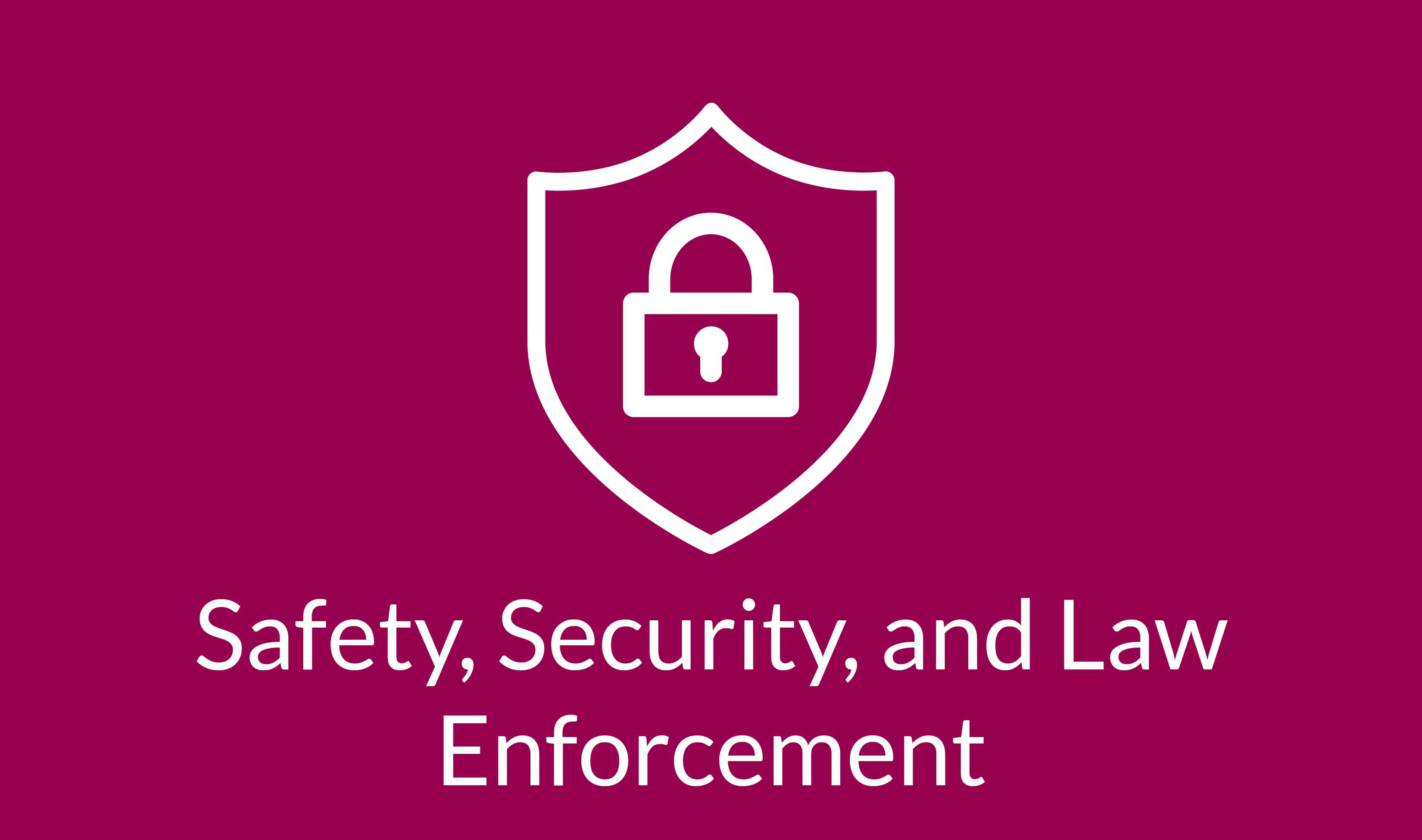 Safety, Security and law Enforcement